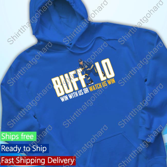 Official 26 Shirts Buffalo Win With Us Or Watch Us Win Shirt