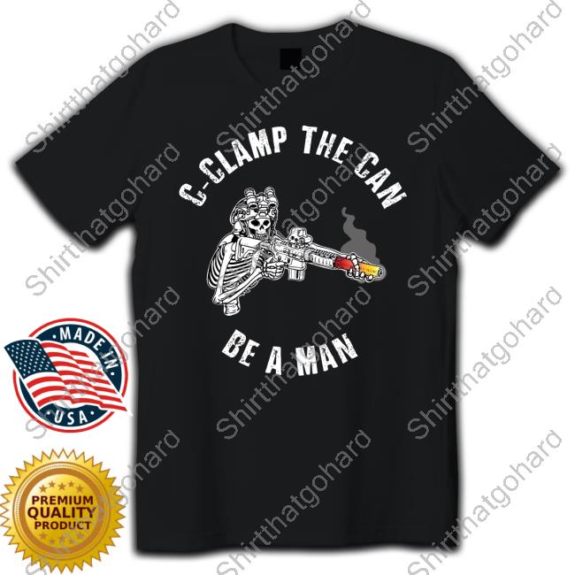 C-Clamp The Can Be A Man Skull Tee Shirt