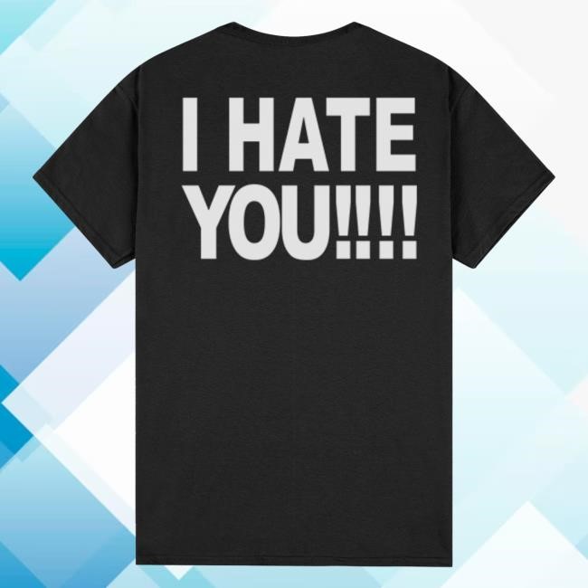 Fuck You I Hate You 2024 Shirt Fuck You I Hate You New Shirt