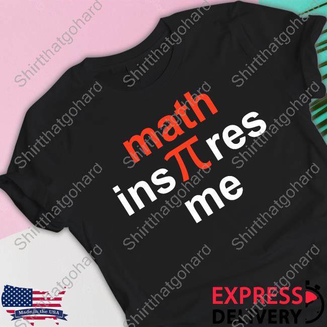 Math Inspirest Me New Shirt