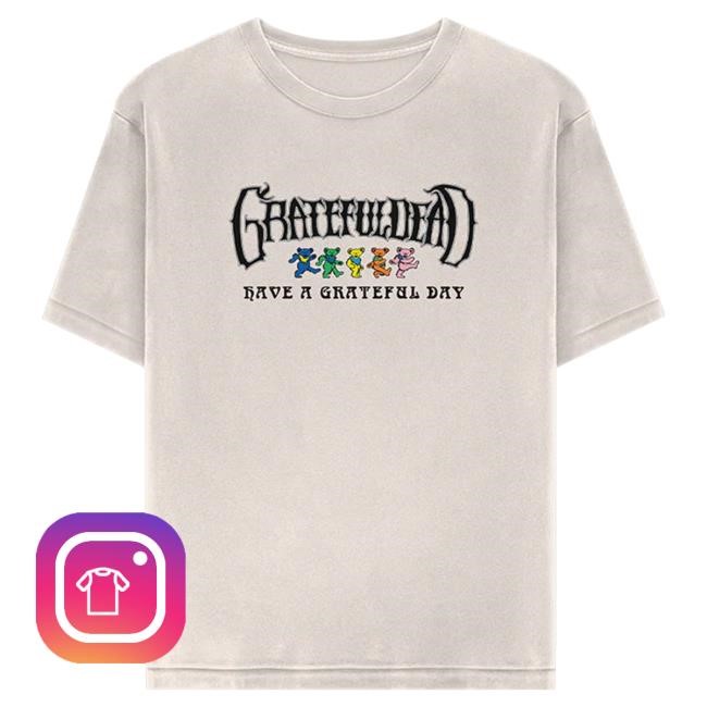 Grateful Dead Have a Grateful Day T Shirt | Grateful Dead Merch Store Official