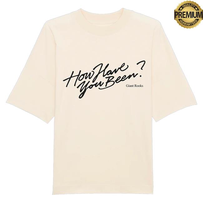 Official Giant Rooks Merch Giant Rooks, How Have You Been? Shirt 2024