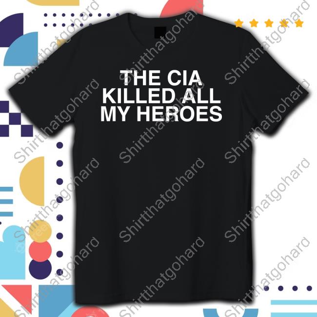 Official Stopantisemitism The Cia Killed All My Heroes T-Shirt