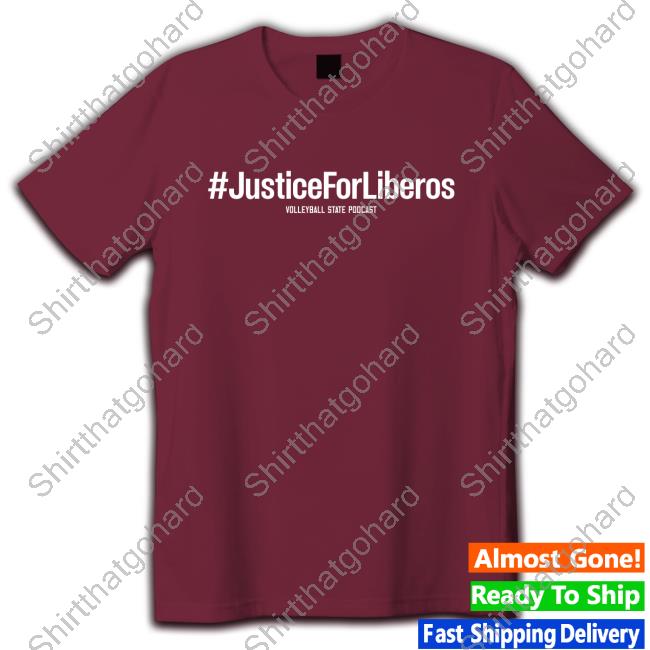Justiceforliberos Volleyball State Podcast New Shirt