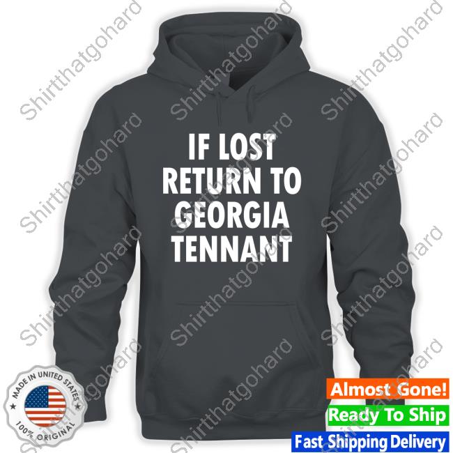 If Lost Return To Georgia Tennant Crewneck Sweatshirt Spoopy Silas If Lost Return To Georgia Tennant T-Shirt MuppetSilas