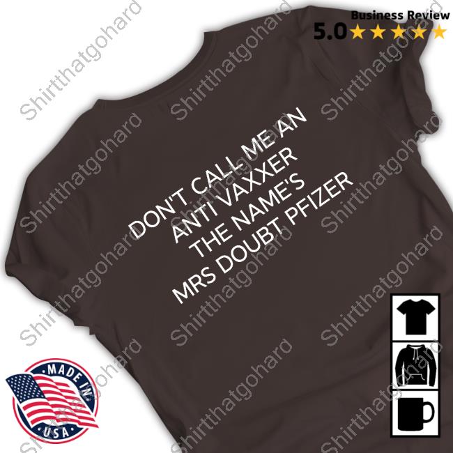 Official Don't Call Me An Anti Vaxxer The Name's Mrs Doubt Pfizer Shirt