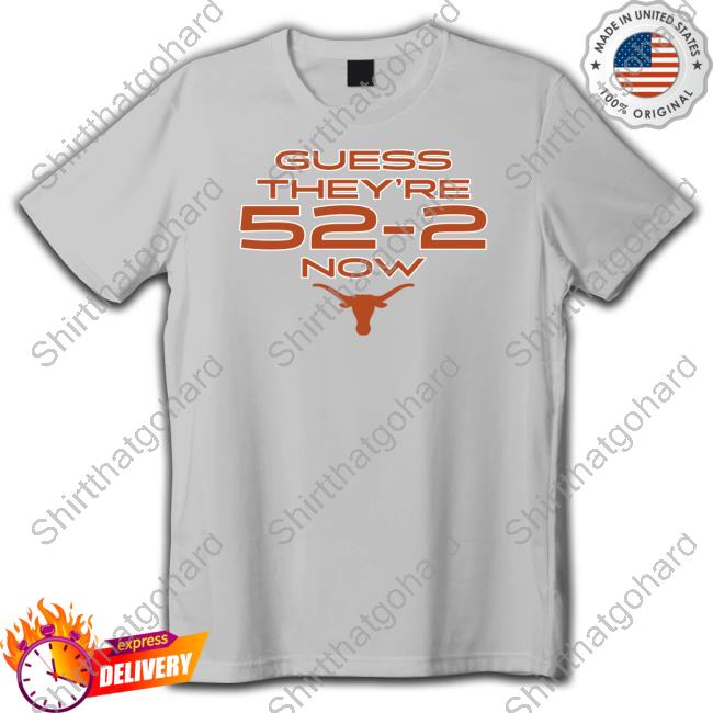Official Breakingt Merch Texas Football Guess They're 52-2 Now Tee Shirt