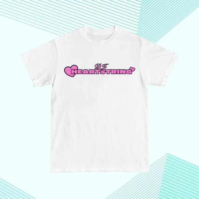 DJ Heartstring X Teenage Dreams Shirt DJ Heartstring Merch