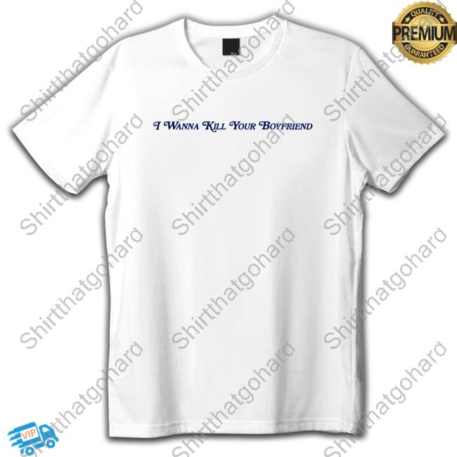I Wanna Kill Your Boyfriend Classic T Shirt