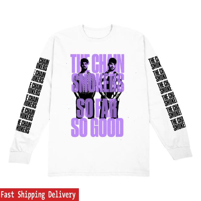 Official The Chainsmokers Merch Store So Far So Good Stacked Long Sleeve Tees TheChainsmokers