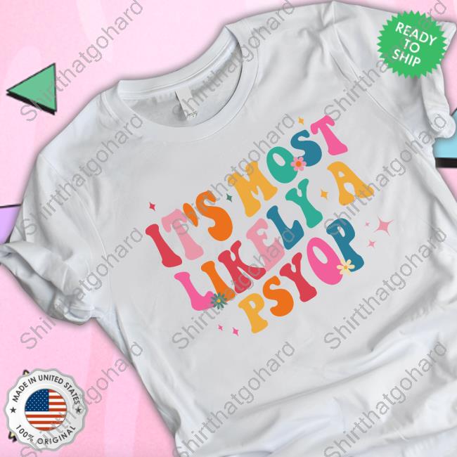 It's Most Likely Al Psyop T-Shirt