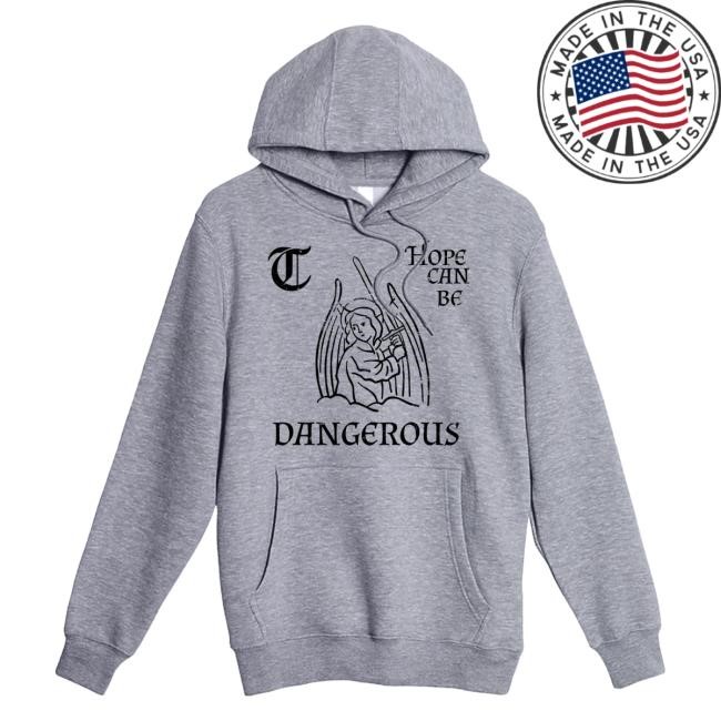 Connor Tomlinson Hope Can Be Dangerous Hooded Sweatshirt