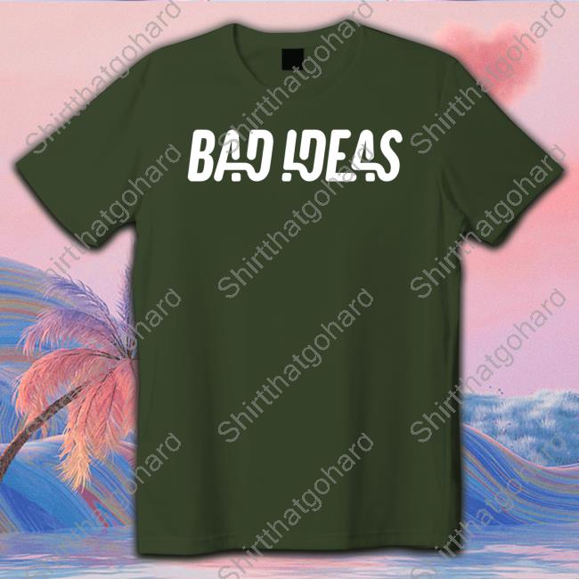 Official Bad Ideas New Hoodie Official Bad Ideas T-Shirt