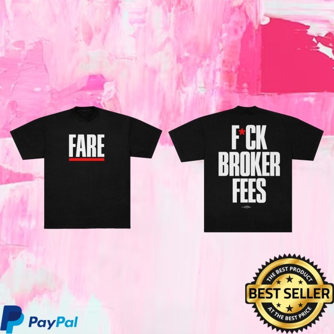 Fare Fuck Broker Fees New Tee Fare Fuck Broker Fees Shirt