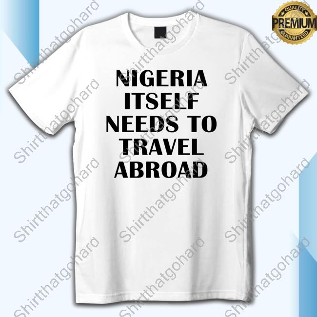 Nigeria Itself Needs To Travel Abroad Hoodie