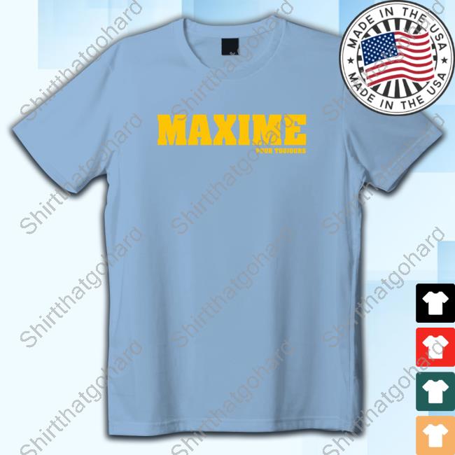 Maxime Pour Toujours T Shirt