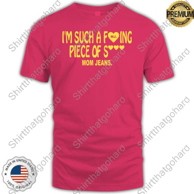 Official Mom Jeans Merch Piece Of Shirt Tee Shirt