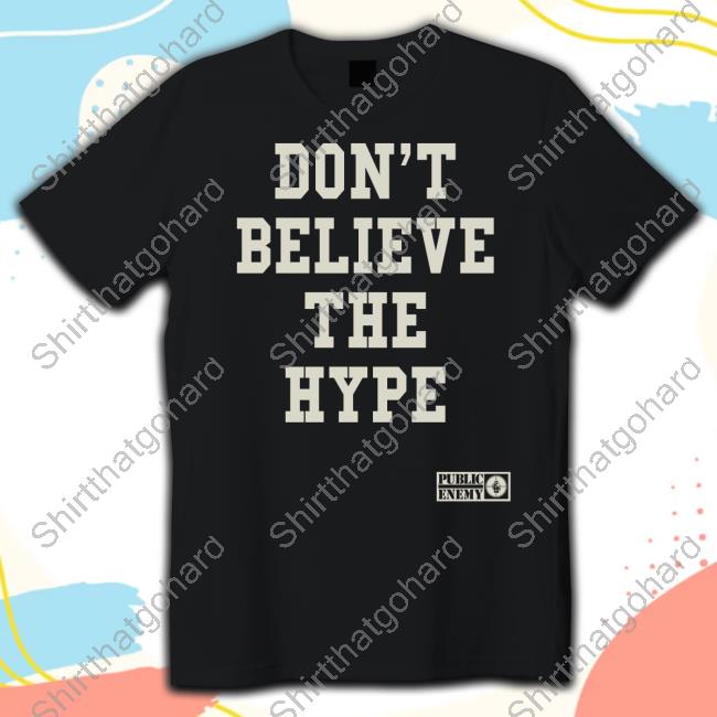 Public Enemy Merch Public Enemy Don’t Believe The Hype Shirts