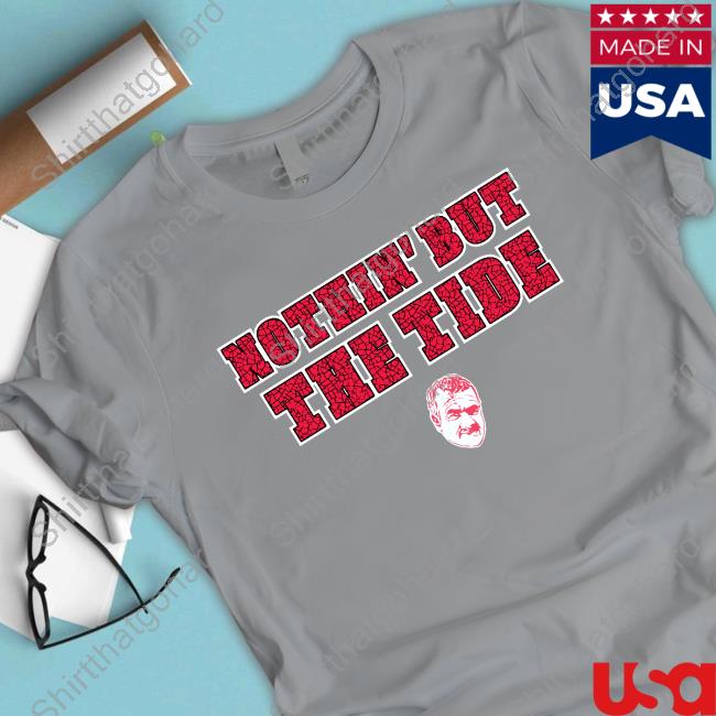Official Bama Fever Nothin' But The Tide T-Shirts