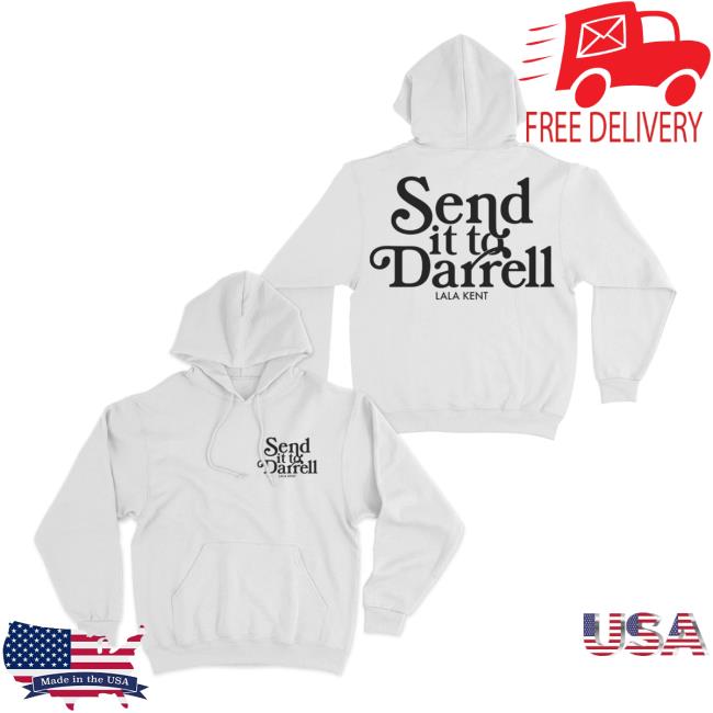 Official Send It To Darrell Merch Lala Kent Send It To Darrell White Sweatshirts