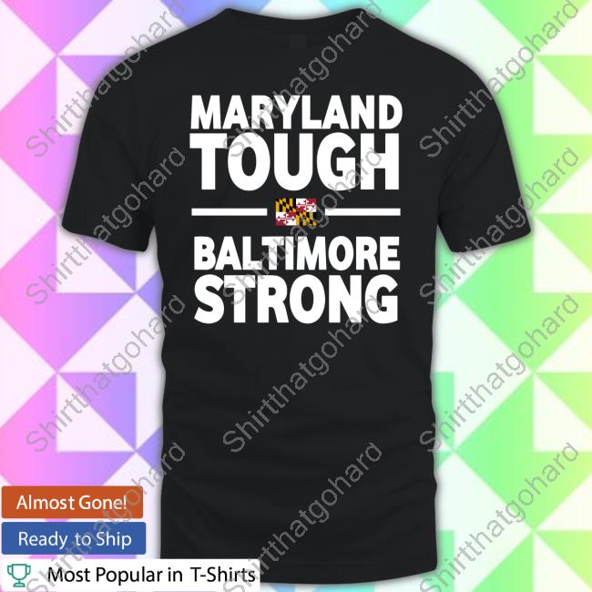 Maryland Tough Baltimore Strong Long Sleeve