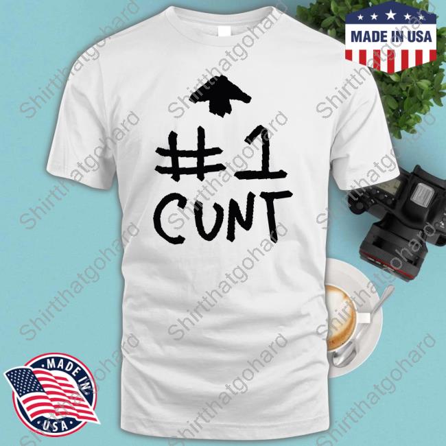 #1 Cunt Shirts