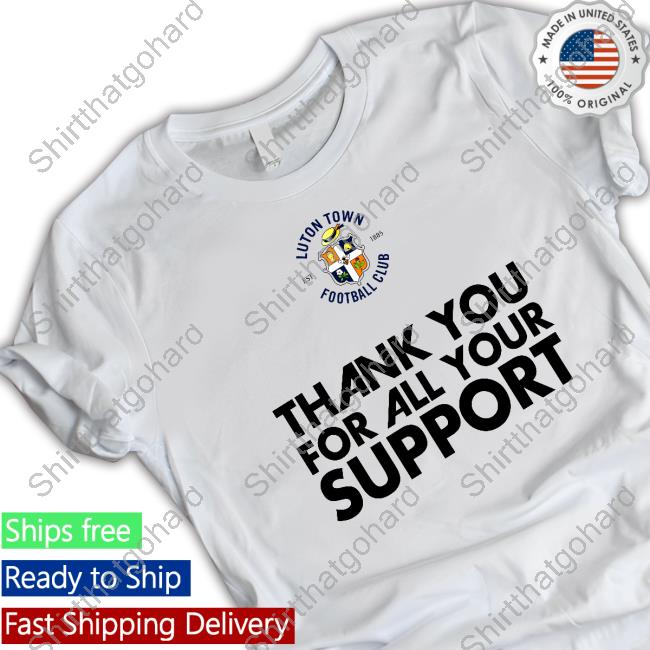 Official Luton Town FC Thank You For All Your Support Tee Shirt