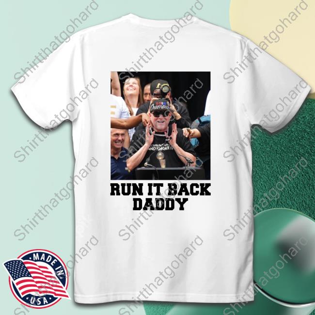 Official Run It Back Daddy T Shirt