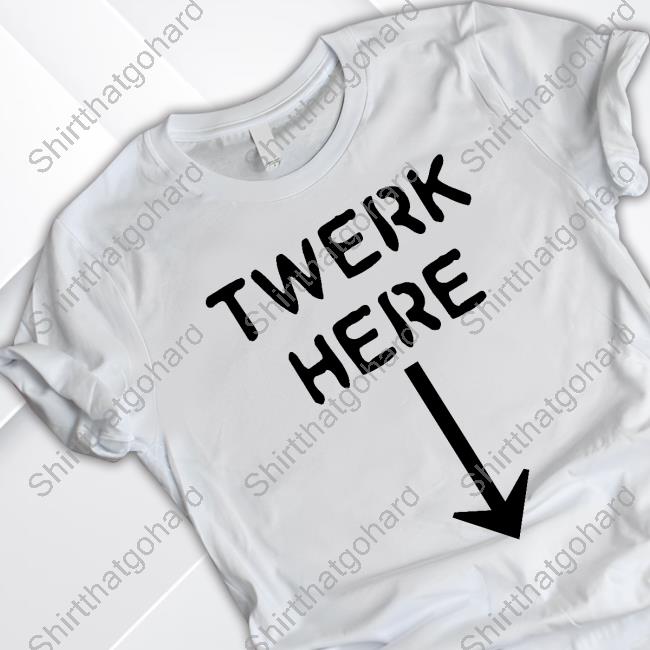 Official Twerk Here Down Arrrow Shirt