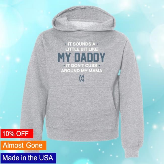 Official Morgan Wallen Merch Store Morgan Wallen It Sounds A Little Bit Like My Daddy Sweatshirt Morgan Wallen Apparel Clothing Shop MorganWallen