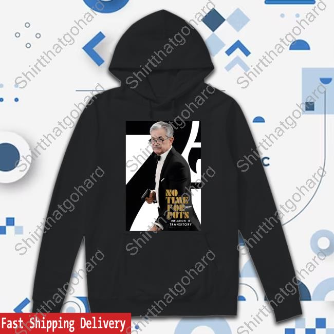 Official No Time For Puts Inflation Is Transitory Not Jerome Powell Tee