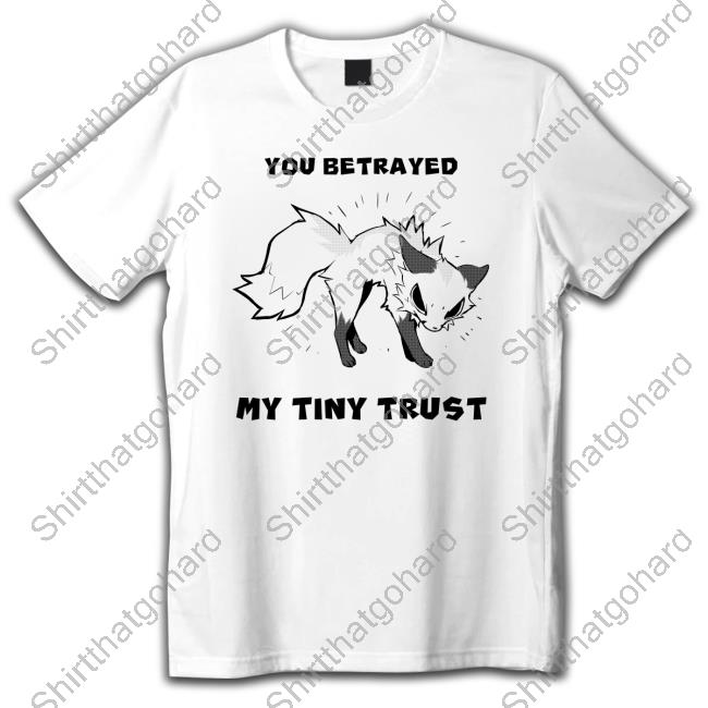 Official Falvie You Betrayed My Tiny Trust Tee Shirt