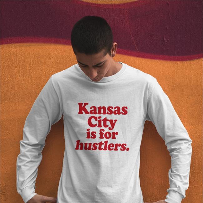 Kansas City Is For Hustlers T Shirt