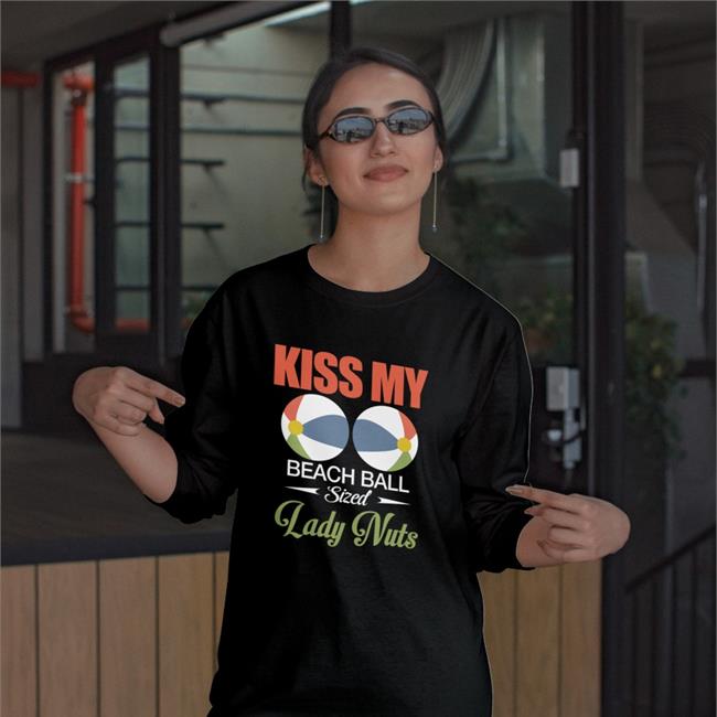 Kiss My Beach Ball Sized Lady Nuts Shirt Shirts That Go Hard Kiss My Beach Ball Sized Lady Nuts Shirt 2022