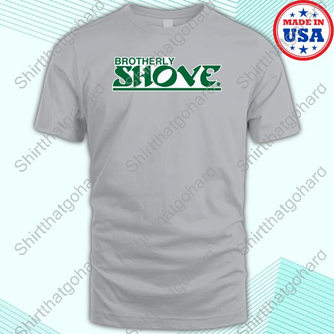 Official Breakingt Merch Brotherly Shove Shirt