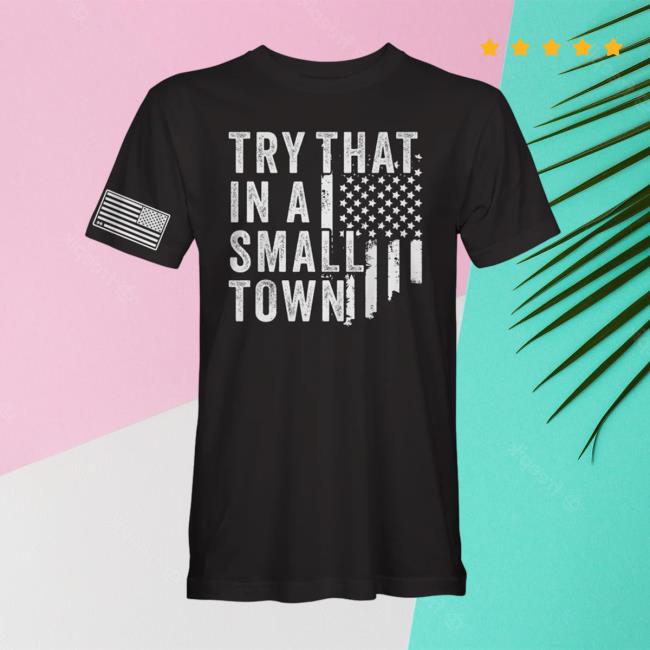 Officialhodgetwins Shop Try That In A Small Town Hot Shirt