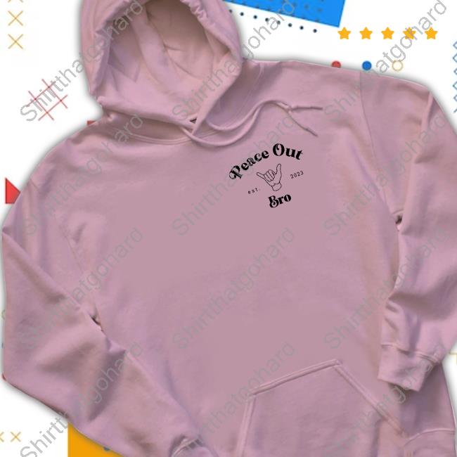 Official Lol Podcast Merch Peace Out Bro Est 2023 Shirt