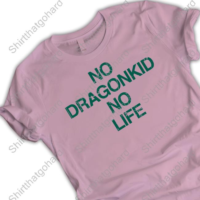 No Dragonkid No Life T Shirt