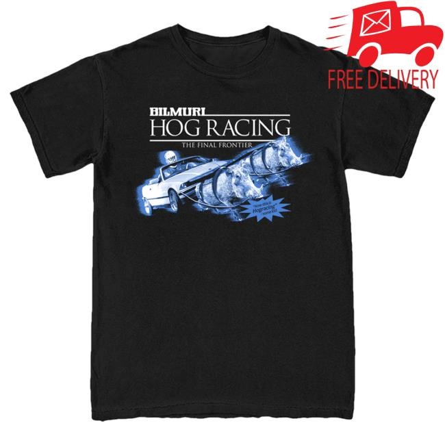 Bilmuri Hog Racing New Shirt | Bilmuri Official Merch Store