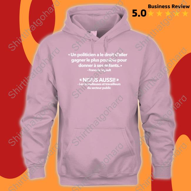 Official Un Politicien A Le Droit D’Aller Gagner Le Plus Possible Pour Tee Shirt Official Un Politicien A Le Droit D’Aller Gagner Le Plus Possible Pour Shirt