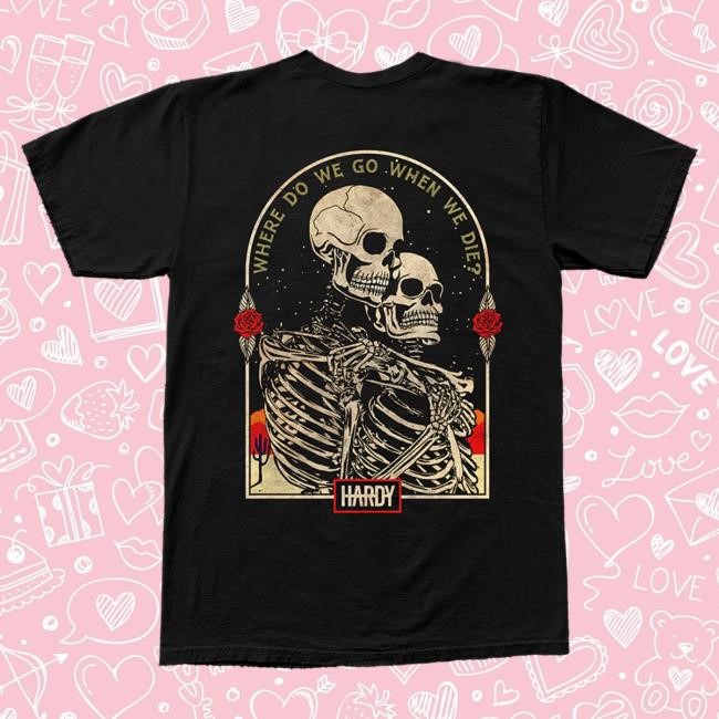Hardy When We Die Top Shirt