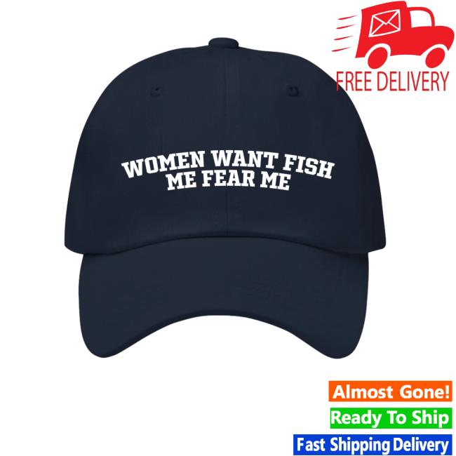 Women Want Fish Me Fear Me Hat