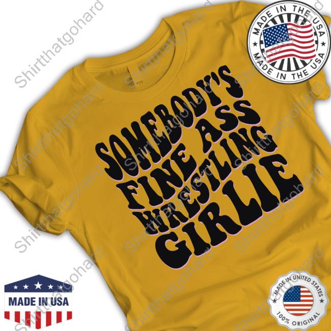 Official Wrestling Winedown Shop Somebody's Fine Ass Wrestling Girlie T-Shirt