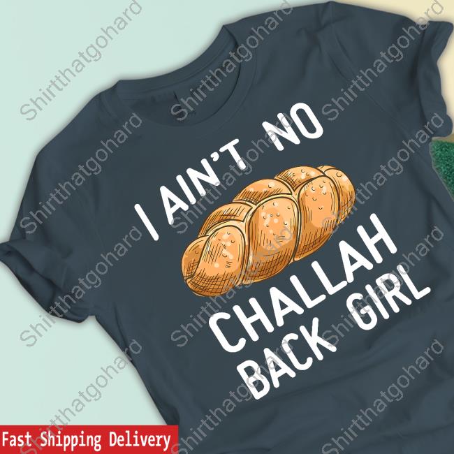 CoolRiderr I Ain't No Challah Back Girl T Shirts