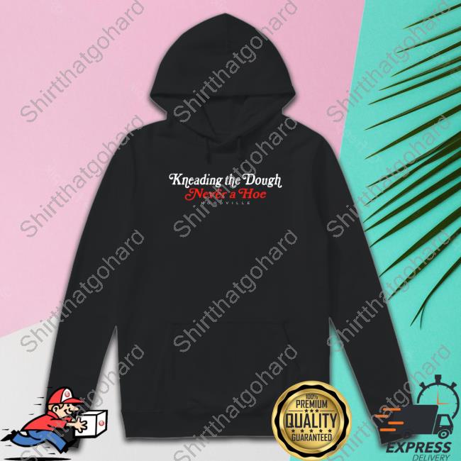 Official City Boys Kneading The Dough Never A Hoe T-Shirt