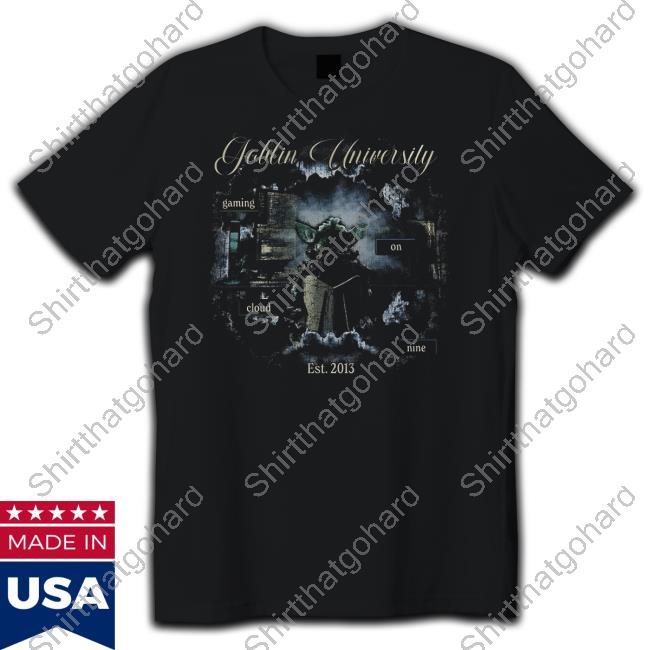 Goblin 420 Goblin University Shirts