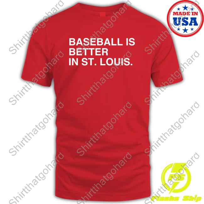 Obvious Shirts Shop St. Louis Baseball Baseball Is Better In St. Louis Shirt 2024