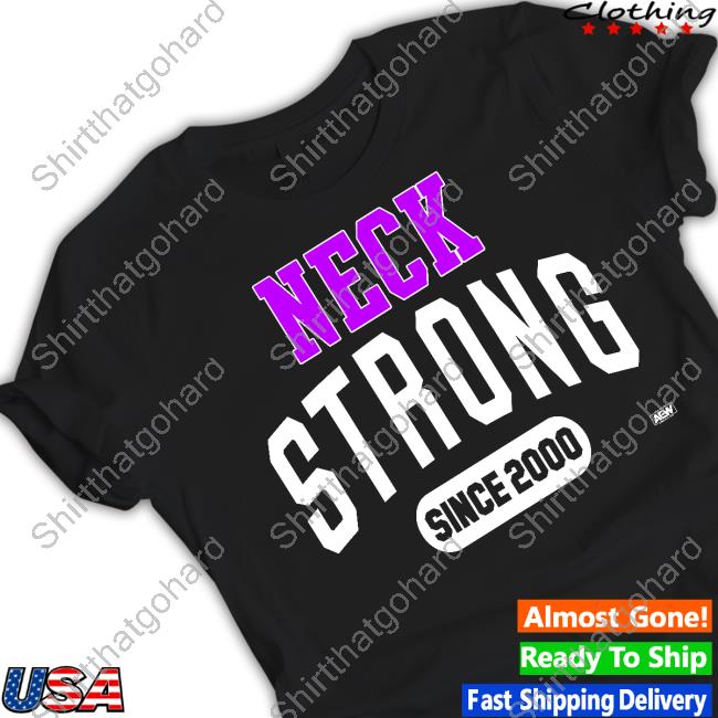 Official Aew Shop Neck Strong Since 2000 Shirt