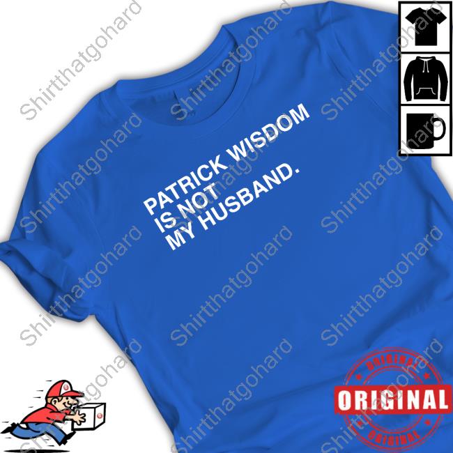 Obvious Shirt Patrick Wisdom Is Not My Husband T-Shirt