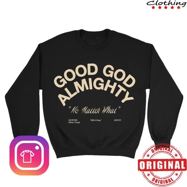 Good God Almighty New Crewneck Sweatshirt David Crowder